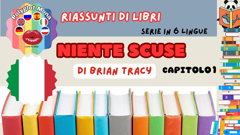 Niente scuse di Brian Tracy (Capitolo 1) - Riassunti di libri in 6 lingue